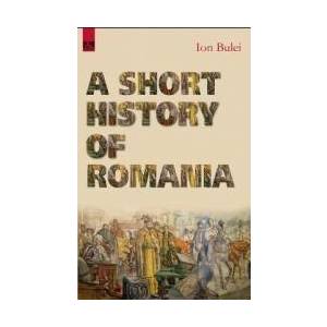 A Short History of Romania - Ion Bulei imagine