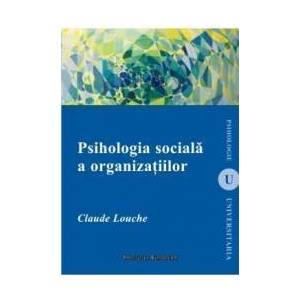 Psihologia Sociala A Organizatiilor - Claude Louche imagine