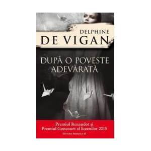 Dupa o poveste adevarata - Delphine de Vigan imagine