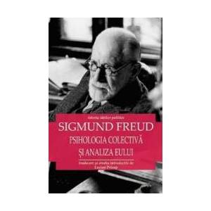 Psihologia colectiva si analiza eului - Sigmund Freud imagine