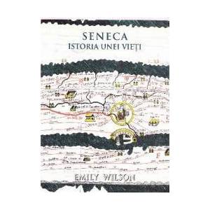 Seneca. Istoria unei vieti - Emily Wilson imagine