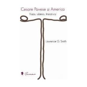 Cesare Pavese si America Viata iubirea literatura - Lawrence G. Smith imagine