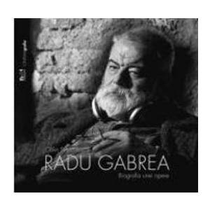Radu Gabrea Biografia unei opere - Calin Stanculescu imagine