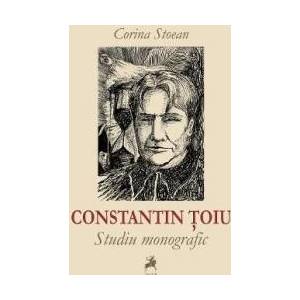 Constantin Toiu. Studiu Monografic - Corina Stoean imagine