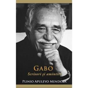Gabo: Scrisori si amintiri - Plinio Apuleyo Mendoza imagine