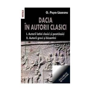 Dacia In Autorii Clasici - G. Popa-Lisseanu imagine