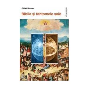 Biblia Si Fantomele Sale - Didier Dumas imagine