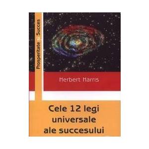 Cele 12 legi universale ale succesului - Herbert Harris imagine