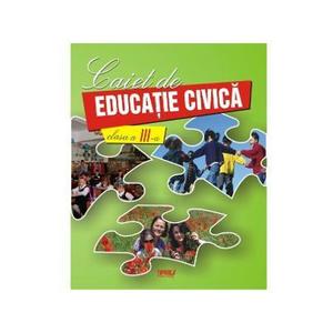 Educatie Civica Clasa a 3-a Caiet - Marinela Chiriac, Doina Burtila imagine