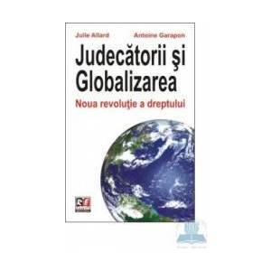 Judecatorii si globalizarea - Julie Allard Antoine Garapon imagine