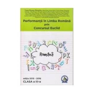 Performanta in Limba Romana prin Concursul Euclid cls 3 ed.2015-2016 - Laura-Roxana Alexandru imagine