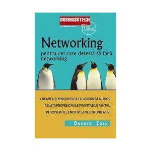 Networking Pentru Cei Care Detesta Networking - Devora Zack imagine