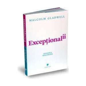Exceptionalii. Povestea succesului - Malcolm Gladwell imagine
