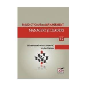Minidictionar De Management 12 Manageri Si Leaderi - Ovidiu Nicolescu imagine