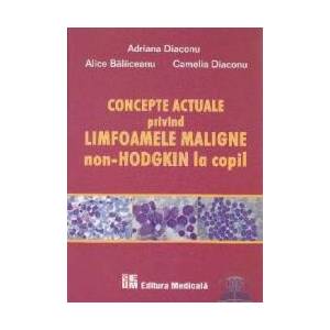 Concepte actuale privind limfoamele maligne Non-Hodgkin la copil - Adriana Diaconu Alice Balaceanu imagine