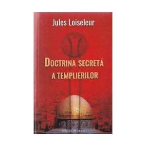 Doctrina secreta a Templierilor - Jules Loiseleur imagine