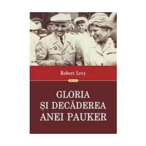 Gloria si decaderea Anei Pauker - Robert Levy imagine