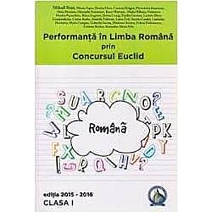 Performanta in Limba Romana prin Concursul Euclid cls 1 ed.2015-2016 - Mihail Stan imagine