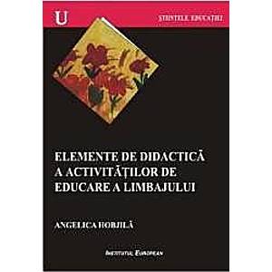 Elemente De Didactica A Activitatilor De Educare A Limbajului - Angelica Hobjila imagine