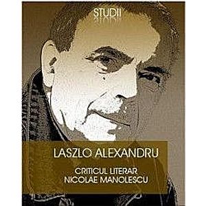 Criticul Literara Nicolae Manolescu - Laszlo Alexandru imagine