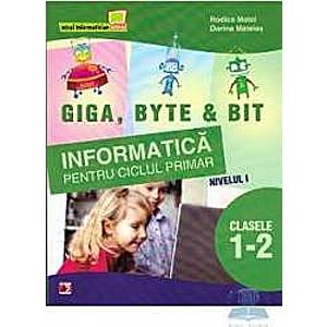 Informatica Cls 1-2 Nivelul I.Giga Byte and Bit - Rodica Matei Dorina Mateias imagine