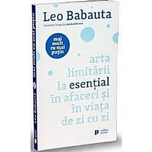 Arta limitarii la esential in afaceri si in viata de zi cu zi - Leo Babauta imagine