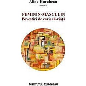 Feminin - Masculin povestiri de cariera-viata - Alina Hurubean coordonator imagine