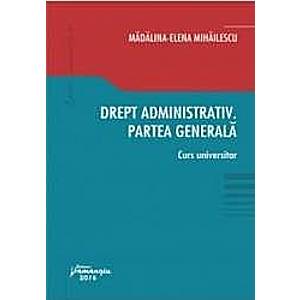 Drept administrativ. Partea generala - Madalina-Elena Mihailescu imagine