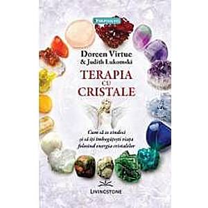 Terapia Cu Cristale - Doreen Virtue Judith Lukomski imagine