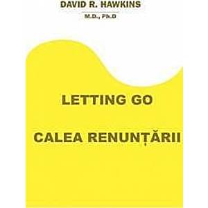 Letting Go. Calea renuntarii - David R. Hawkins imagine