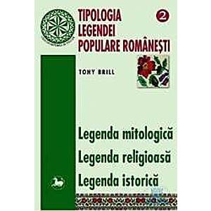 Tipologia legendei populare romanesti 2 - Legenda Mitologica Legenda Religioasa - Tony Brill imagine
