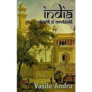 India Vazuta Si Nevazuta - Vasile Andru imagine