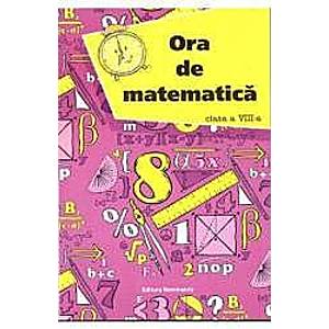 Ora De Matematatica Cls 8 - Petre Nachila imagine