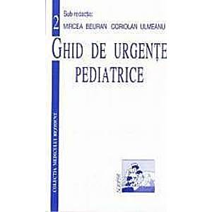 Ghid de urgente pediatrice - Mircea Beuran Coriolan Ulmeanu imagine