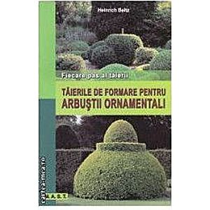 Taierile De Formare Pentru Arbustii Ornamentali - Heinrich Beltz imagine