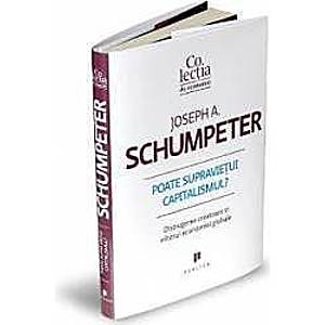 Poate supravietui capitalismul - Joseph A. Schumpeter imagine