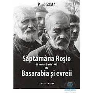 Saptamana rosie sau Basarabia si evreii - Paul Goma imagine