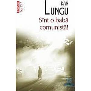 Sint o baba comunista - Dan Lungu imagine