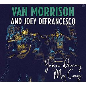 You're Driving Me Crazy | Van Morrison, Joey DeFrancesco imagine