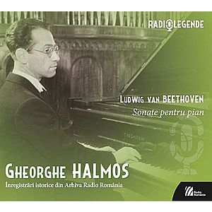 Sonate pentru pian - Gheorghe Halmos - Inregistrati istorice din Arhiva Radio Romania | Ludwig Van Beethoven, Gheorghe Halmos imagine