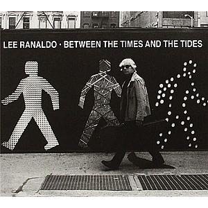 Between the Times and Tides | Lee Ranaldo imagine
