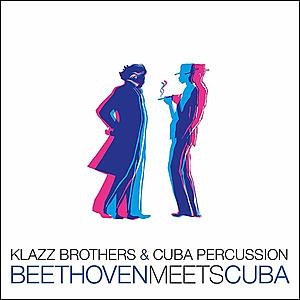 Beethoven Meets Cuba | Klazz Brothers & Cuba Percussion imagine