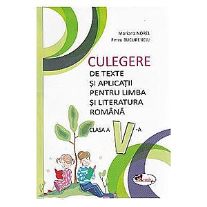 Limba si literatura romana - Clasa 5 - Culegere de texte si aplicatii - Mariana Norel, Petru Bucurenciu imagine