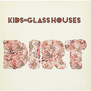 Dirt | Kids in Glass Houses imagine