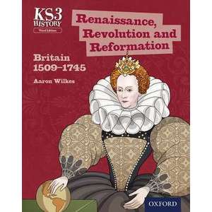 Key Stage 3 History by Aaron Wilkes: Renaissance, Revolution and Reformation: Britain 1509-1745 Third Edition Student Book imagine