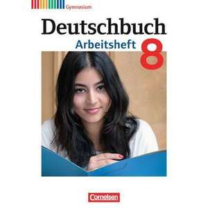 Deutschbuch Gymnasium 8. Schuljahr. Arbeitsheft mit Loesungen. Allgemeine Ausgabe imagine