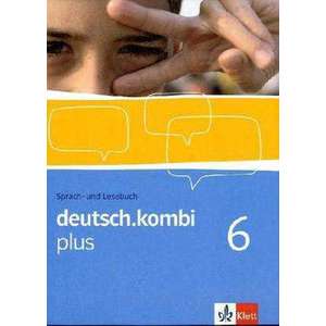 deutsch.kombi PLUS 6. Allgemeine Ausgabe fuer differenzierende Schulen. Schuelerbuch 10. Klasse imagine