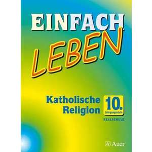 Einfach Leben. Katholische Religion fuer Realschulen in Bayern. Schuelerband 9. Jahrgangsstufe imagine