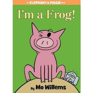 I'm a Frog! (An Elephant and Piggie Book) imagine