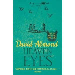 Heaven Eyes. David Almond imagine